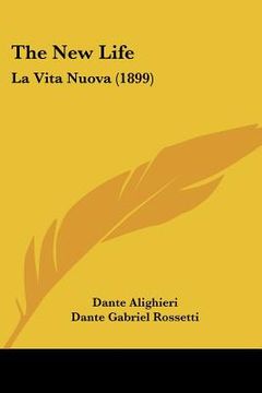 portada the new life: la vita nuova (1899) (in English)