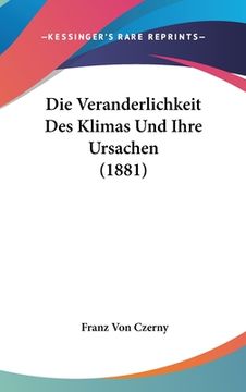 portada Die Veranderlichkeit Des Klimas Und Ihre Ursachen (1881) (in German)