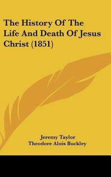portada the history of the life and death of jesus christ (1851) (en Inglés)