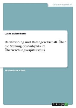 portada Datafizierung und Datengesellschaft. Über die Stellung des Subjekts im Überwachungskapitalismus (in German)