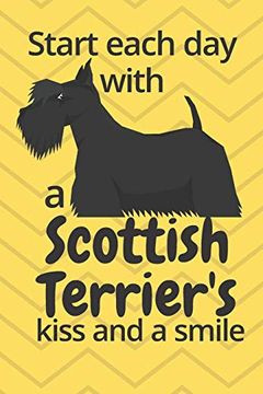 portada Start Each day With a Scottish Terrier's Kiss and a Smile: For Scottish Terrier dog Fans (en Inglés)