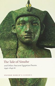 portada The Tale of Sinuhe: And Other Ancient Egyptian Poems 1940-1640 B. C. (Oxford World's Classics) (en Inglés)