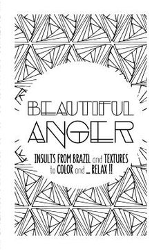 portada Beautiful Anger: Adult coloring book with textures and insults from Brazil (en Inglés)