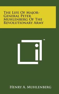 portada The Life of Major-General Peter Muhlenberg of the Revolutionary Army (en Inglés)