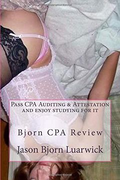 portada Bjorn cpa Review: Pass Cpa's Audit & Attestation and Enjoy Studying for it: Newly Developed Psychological and Subconscious Mind Work Approach and. Audit and Attestation Examination (Volume 4) (in English)