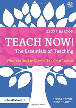 portada Teach Now! The Essentials of Teaching: What You Need to Know to Be a Great Teacher