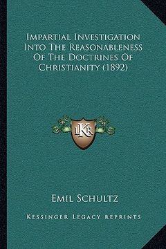 portada impartial investigation into the reasonableness of the doctrimpartial investigation into the reasonableness of the doctrines of christianity (1892) in (en Inglés)