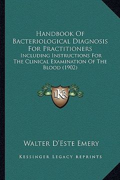 portada handbook of bacteriological diagnosis for practitioners: including instructions for the clinical examination of the bincluding instructions for the cl (en Inglés)