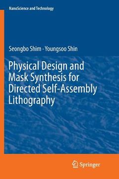 portada Physical Design and Mask Synthesis for Directed Self-Assembly Lithography (en Inglés)