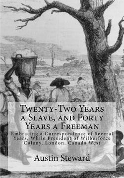 portada Twenty-Two Years a Slave, and Forty Years a Freeman: Embracing a Correspondence of Several Years, While President of Wilberforce Colony, London, Canad (en Inglés)