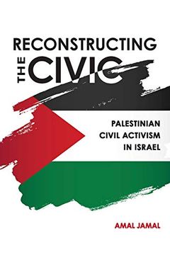 portada Reconstructing the Civic: Palestinian Civil Activism in Israel (in English)