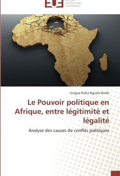 portada Le Pouvoir politique en Afrique, entre légitimité et légalité: Analyse des causes de conflits politiques