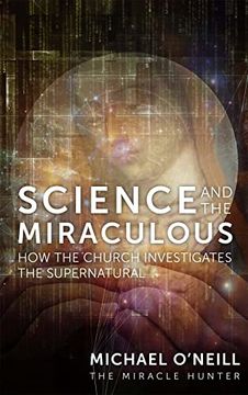 portada Science and the Miraculous: How the Church Investigates the Supernatural (en Inglés)
