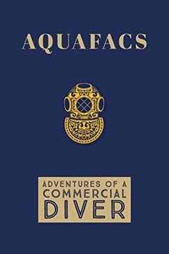 portada Aquafacs: Adventures of a Commercial Diver (en Inglés)