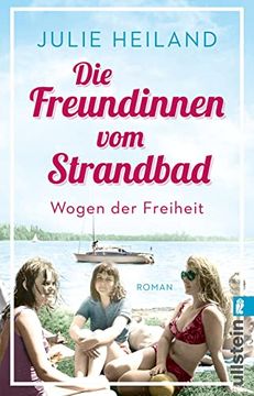 portada Die Freundinnen vom Strandbad: Wogen der Freiheit. Roman | Eine Freundinnengeschichte auf Beiden Seiten der Mauer (Die Müggelsee-Saga, Band 2) (in German)