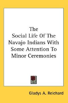 portada the social life of the navajo indians with some attention to minor ceremonies (en Inglés)