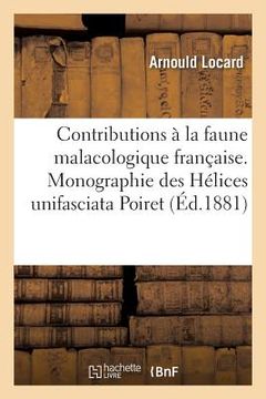 portada Contributions À La Faune Malacologique Française. Monographie Des Hélices Unifasciata Poiret (in French)