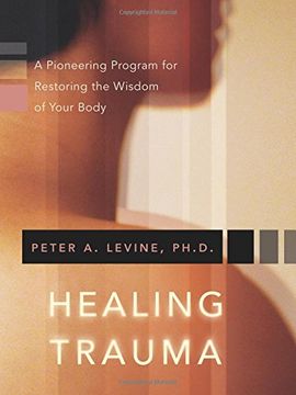 healing trauma,a pioneering program for restoring the wisdom of your body (en Inglés)