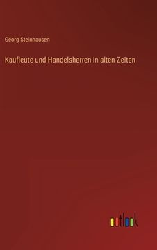 portada Kaufleute und Handelsherren in alten Zeiten (en Alemán)