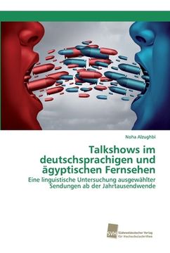 portada Talkshows im deutschsprachigen und ägyptischen Fernsehen (en Alemán)