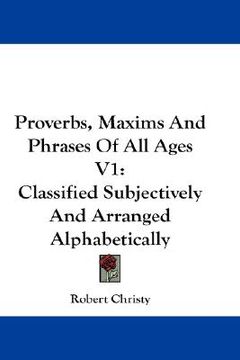 portada proverbs, maxims and phrases of all ages v1: classified subjectively and arranged alphabetically (en Inglés)