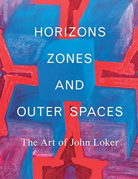 portada Horizons, Zones and Outer Spaces: The art of John Loker (en Inglés)