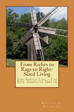 portada From Riches to Rags to Right-Sized Living: The Simple Life - The New American Dream (en Inglés)
