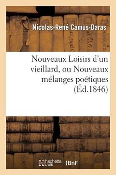 portada Nouveaux Loisirs d'Un Vieillard, Ou Nouveaux Mélanges Poétiques (in French)