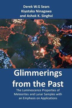 portada Glimmerings of the Past: The Luminescence Properties of Meteorites and Lunar Samples with an Emphasis on Applications (in English)