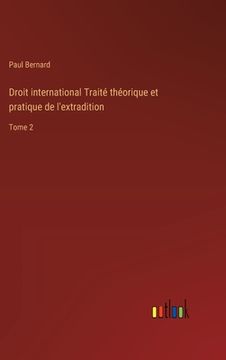 portada Droit international Traité théorique et pratique de l'extradition: Tome 2 (in French)