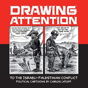 portada Drawing Attention to the Israeli-Palestinian Conflict: Political Cartoons by Carlos Latuff (en Inglés)