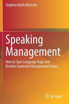 portada Speaking Management: How to Spot Language Traps and Resolve Contested Management Terms (in English)