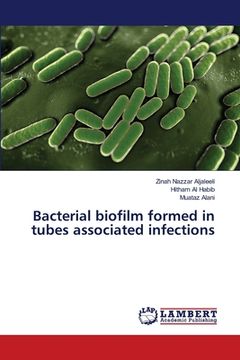 portada Bacterial biofilm formed in tubes associated infections (en Inglés)