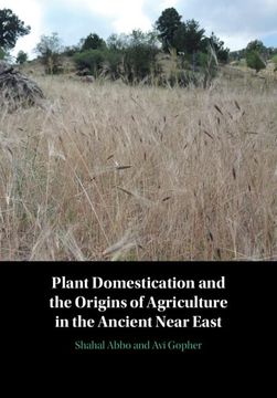 portada Plant Domestication and the Origins of Agriculture in the Ancient Near East 