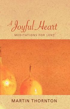 portada a joyful heart: meditations for lent