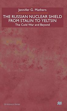 portada The Russian Nuclear Shield From Stalin to Yeltsin: The Cold war and Beyond (st Antony's Series) (en Inglés)