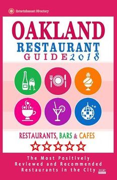 portada Oakland Restaurant Guide 2018: Best Rated Restaurants in Oakland, California - 500 Restaurants, Bars and Cafés recommended for Visitors, 2018 (en Inglés)
