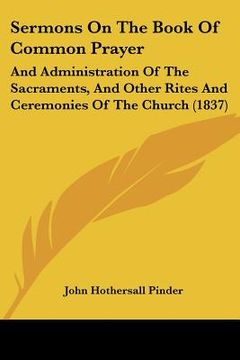 portada sermons on the book of common prayer: and administration of the sacraments, and other rites and ceremonies of the church (1837)