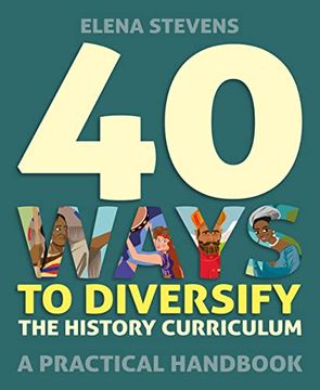 portada 40 Ways to Diversify the History Curriculum a Practical Handbook (en Inglés)