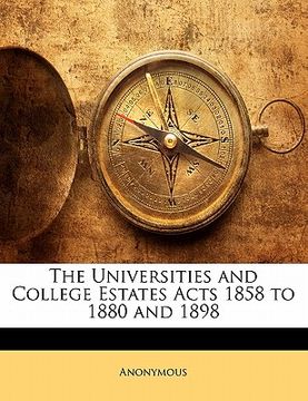 portada the universities and college estates acts 1858 to 1880 and 1898 (in English)