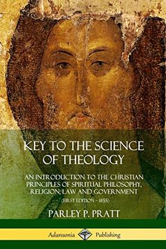 portada Key to the Science of Theology: An Introduction to the Christian Principles of Spiritual Philosophy, Religion, law and Government (en Inglés)