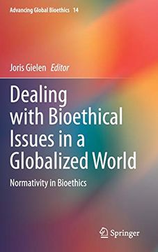 portada Dealing With Bioethical Issues in a Globalized World: Normativity in Bioethics (Advancing Global Bioethics) (en Inglés)