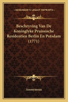 portada Beschryving Van De Koninglyke Pruissische Residentien Berlin En Potsdam (1771)