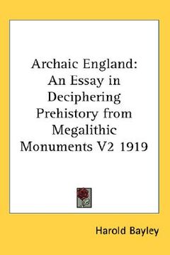 portada archaic england: an essay in deciphering prehistory from megalithic monuments v2 1919 (en Inglés)