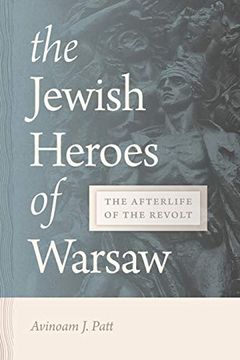 portada Jewish Heroes of Warsaw: The Afterlife of the Revolt (en Inglés)