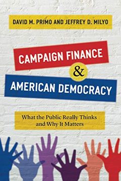 portada Campaign Finance and American Democracy: What the Public Really Thinks and why it Matters (en Inglés)