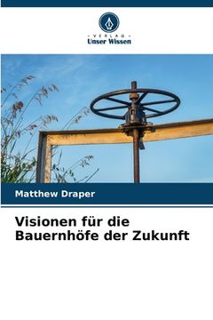 portada Visionen für die Bauernhöfe der Zukunft (in German)