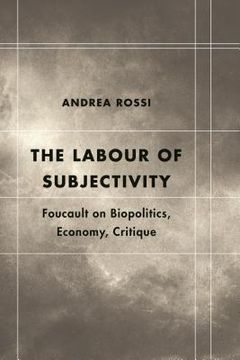 portada The Labour of Subjectivity: Foucault on Biopolitics, Economy, Critique (en Inglés)