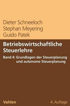 portada Betriebswirtschaftliche Steuerlehre Band 4: Grundlagen der Steuerplanung und Autonome Steuerplanung (en Alemán)