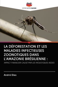 portada La Déforestation Et Les Maladies Infectieuses Zoonotiques Dans l'Amazonie Brésilienne (en Francés)
